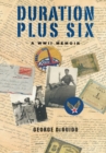 Image for Duration plus six: a WWII memoir