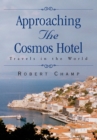 Image for Approaching the Cosmos Hotel: Travels in the World
