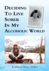 Image for Deciding to Live Sober in My Alcoholic World
