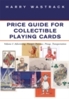 Image for Price Guide for Collectible Playing Cards: Volume I: Advertising, Humor, Patience, Pinup, Transportation : v. 1.