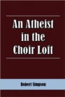 Image for An Atheist in the Choir Loft