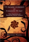 Image for The Promise of the Present and the Shadow of the Past : The Journey of Barbara Frass Varon