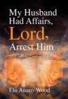 Image for My Husband Had Affairs, Lord, Arrest Him