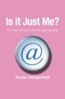 Image for Is It Just Me? (Or One Woman&#39;s Life Through Emails)