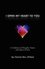 Image for I Open My Heart To You : A Collection of Thoughts, Poems and Letters of Love