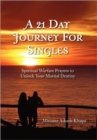 Image for A 21 Day Journey for Singles : Spiritual Warfare Prayers to Unlock Your Marital Destiny