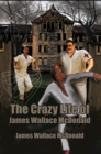 Image for Crazy Life of James Wallace Mcdonald
