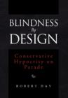 Image for Blindness By Design : Conservative Hypocrisy on Parade