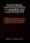 Image for NATIONAL CANCER INSTITUTE and AMERICAN CANCER SOCIETY : Criminal Indifference to Cancer Prevention and Conflicts of Interest