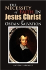 Image for The Necessity Of Faith In Jesus Christ To Obtain Salvation