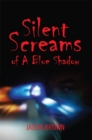 Image for Silent Screams of a Blue Shadow