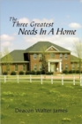 Image for The Three Greatest Needs in a Home