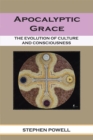 Image for Apocalyptic Grace: The Evolution of Culture and Consciousness