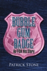 Image for Bubble Gum Badge: An Fda His-Story