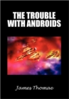 Image for The Trouble with Androids