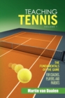 Image for Teaching Tennis Volume 1 : The Fundamentals of the Game (for Coaches, Players, and Parents)
