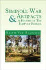 Image for Seminole War Artifacts &amp; a History of the Forts of Florida