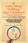 Image for Let&#39;S Stop &#39;&#39;Killing&#39;&#39; Our Children: Disease Prevention Starting from the Crib | a Simplified Survival Guide for Parents and Society to Save Our Children