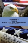 Image for Blueprints for the Eagle, Star, and Independent
