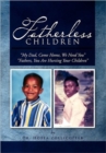 Image for Fatherless Children : My Dad, Come Home, We Need You Father, You Are Hurting Your Children