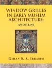 Image for Window Grilles in Early Muslim Architecture