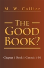 Image for Good Book: Chapter 1 Book 1 Genesis 1-50