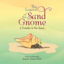 Image for The Legend of the Sand Gnome : A Twinkle in the Sand....