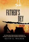 Image for Father&#39;s Dey : The trials and tribulations of growing up without a Father and ultimately becoming one