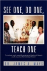 Image for See One, Do One, Teach One : To Motivate Youth, Especially Underserved Black and Hispanic Youth, to Pursue the Medical Profession