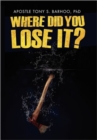Image for Where Did You Lose It?