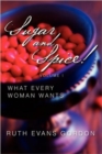 Image for Sugar and Spice! : What Every Woman Wants