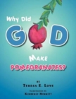 Image for Why Did God Make Pomegranates?