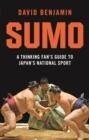 Image for Sumo: a thinking fan&#39;s guide to Japan&#39;s national sport