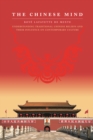 Image for The Chinese Mind: Understanding Traditional Chinese Beliefs and Their Influence on Contemporary Culture