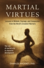 Image for Martial Virtues: Lessons in Wisdom, Courage, and Compassion from the World&#39;s Greatest Warriors