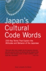 Image for Japan&#39;s Cultural Code Words: Key Terms That Explain Attitudes and Behaviour of the Japanese