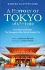 Image for Tokyo from Edo to Showa, 1867-1989: The Emergence of the World&#39;s Greatest City