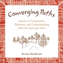 Image for Converging Paths: Lessons of Compassion, Tolerance, and Understanding from East and West