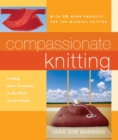 Image for Compassionate knitting: finding basic goodness in the work of our hands