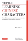 Image for Tuttle Learning Chinese Characters HSK Level A: A Revolutionary New Way to Learn and Remember the 800 Most Basic Chinese Characters