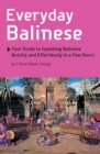 Image for Everyday Balinese: Your Guide to Speaking Balinese Quickly and Effortlessly in a Few Hours