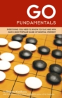 Image for Go Fundamentals: Everything You Need to Know to Play and Win Asia&#39;s Most Popular Game of Martial Strategy