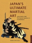 Image for Japan&#39;s Ultimate Martial Art: Jujitsu Before 1882 The Classical Japanese Art of Self-Defense