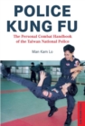 Image for Police Kung Fu: The Personal Combat Handbook of the Taiwan National Police