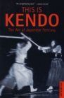 Image for This Is Kendo: The Art of Japanese Fencing