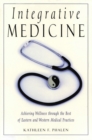 Image for Integrative Medicine: Acheiving Wellness Through the Best of Eastern and Western Medical Practices