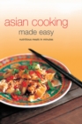 Image for Asian Cooking Made Easy: Nutrisious Meals in Minutes