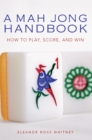 Image for A Mah Jong Handbook: How to Play, Score, and Win