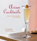 Image for Asian Cocktails: Creative Drinks Inspired by the Far East