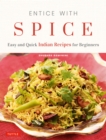 Image for Entice With Spice: Easy Indian Recipes for Busy People